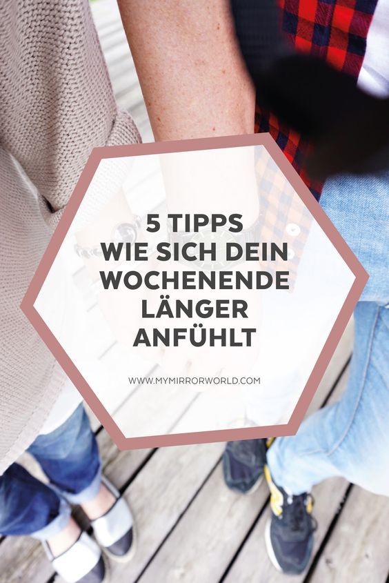 5 Tipps, wie sich dein Wochenende länger anfühlt