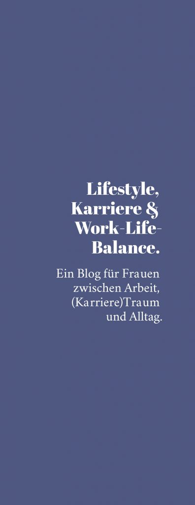 Lifestyle Blog und Karriere Blog aus Oesterreich