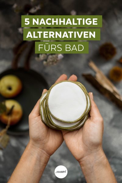 Nachhaltige Alternativen furs Bad